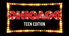 the chicago musical logo with lights around it and words that read,'teen edition '