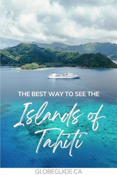 the best way to see the islands of tahiti is by boat or on land