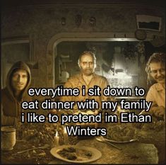 three people sitting at a table with food in front of them and the caption reads, everytime i sit down to eat dinner with my family i like to pretend im