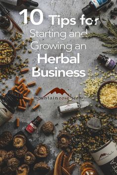 herbs and bottles with the words 10 tips for starting and growing an herb business on it