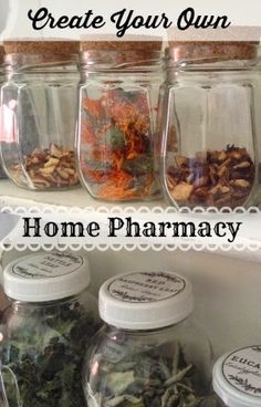 jars filled with different types of food on top of a shelf next to the words create your own home pharmacy