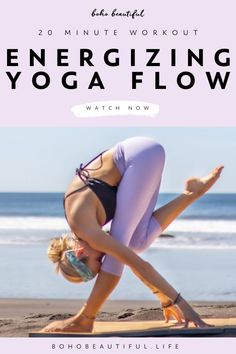 a woman doing yoga on the beach with text overlay that reads, 20 minute workout energizing yoga flow watch now