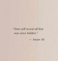 a quote from iman ali about time will reveal all that was once hidden