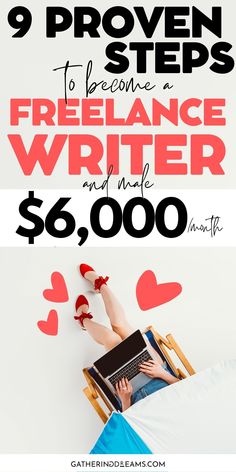 a woman laying on top of a bed with her feet up and the words 9 proven steps to become a freelance writer and make $ 6, 000