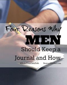 a person writing on a notebook with the words, four reason why men should keep a journal and how