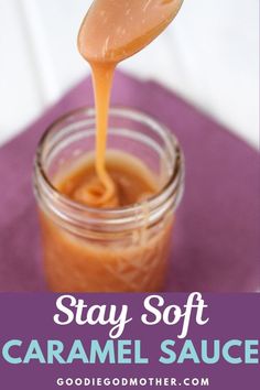 a spoon full of caramel sauce with the words stay soft on top and below it