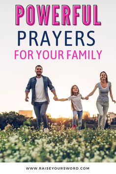 a family holding hands and walking through the grass with text overlay that reads powerful prayer for