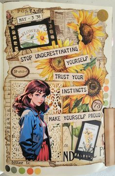 an altered photo with sunflowers and pictures on the back of it, as well as words that say stop underestimating yourself trust your instints make yourself proud