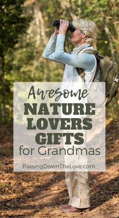 a woman standing in the woods looking through binoculars with text overlay that reads awesome nature lovers gifts for grandmas