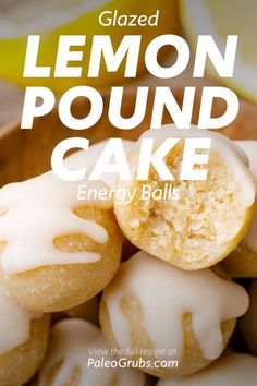 glazed lemon pound cake energy balls in a bowl with text overlay that reads glazed lemon pound cake energy balls