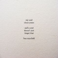 an image of a poem written on paper with the words my soul chose yours and a soul doesn't just forget that ben maxwell