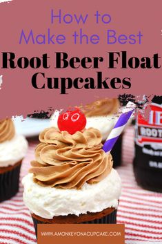 a cupcake with frosting and a cherry on top is shown in front of the words how to make the best root beer float cupcakes