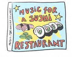 a drawing of sushi on a blue background with words music for a sushi restaurant