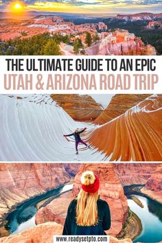 the ultimate guide to an epic utah and arizona road trip with text overlays