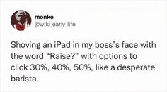 an email message from monki early life showing that the ipad in my boss's face with the word raise? with options to click 30 %, 40 %, 50 %, 50 %, like a desperate barista