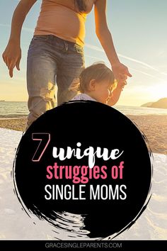 a mother and daughter walking on the beach with text overlay that reads, unique struggles of single moms