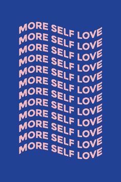 the word love is written in pink on a blue background with words that spell out more self love