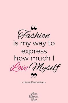 a quote that says fashion is my way to express how much i love myself