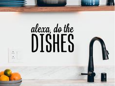 a kitchen wall decal that says, alca do the dishes