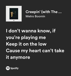 . . . .#explore #lyrics #song #fyp Creeping The Weeknd Spotify, Creepin By The Weeknd, I Don't Wanna Know The Weekend, Creeping The Weeknd, Creepin Spotify, Creepin Metro Boomin, Creepin Song, Creepin Lyrics, Metro Boomin Lyrics