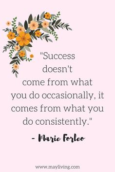 a quote with flowers on it that says success doesn't come from what you do occasionally