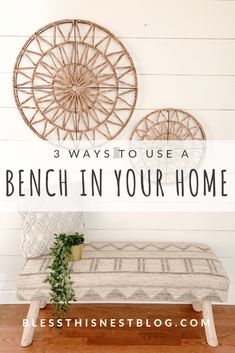 a bench with the words 3 ways to use a bench in your home