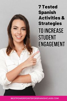 a woman pointing to the side with text overlay that reads 7 tested spanish activities & strategies to increase student engagement