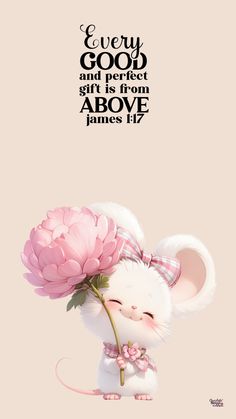 a mouse holding a pink flower with a quote above it