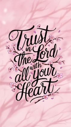 trust in the lord with all your heart