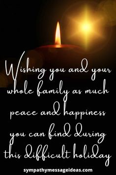 a candle with the words wishing you and your whole family as much peace and happiness you can find during this difficult holiday