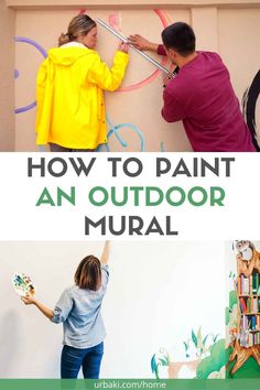 two women painting an outdoor mural with the words, how to paint an outdoor mural