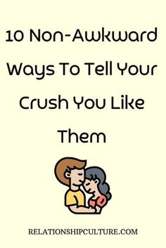 a couple kissing each other with the text 10 non - awkward ways to tell your crush you