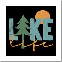 the words lake life are painted in different colors and font styles, including pine trees