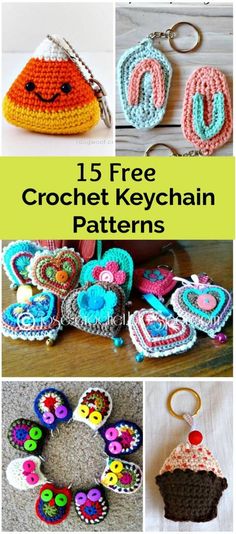 crochet keychain patterns with the text 15 free crochet keychain patterns