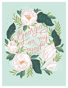 the words georgia on my mind are surrounded by pink flowers and green leaves, against a light blue background