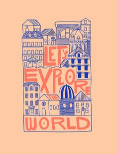 an orange and blue poster with the words let explore world