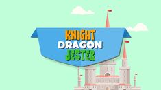 a castle with the words knight dragon jester on it