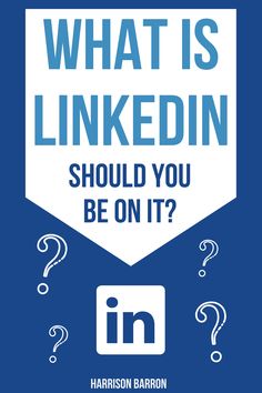 the cover of what is linkedin? should you be on it? by harrison barron