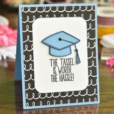 a card with a graduation cap on it that says the tassel is worth the hassel