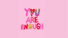 the words you are enough on a pink background