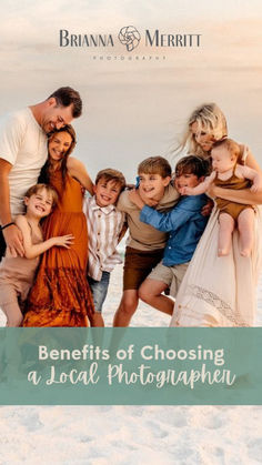 a group of people standing in the sand with text that reads benefits of choosing a local photographer