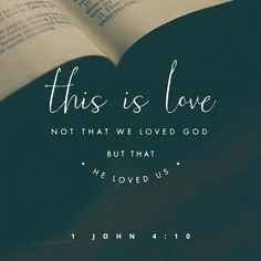 an open book with the words, this is love not that we loved god but he loved us