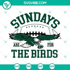 an eagles football logo with the words sunday's are for the birds