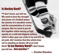 an ice hockey goalie with the poem is hockey hard? 4 don't know, you tell me we need to have the strength and power of a football player