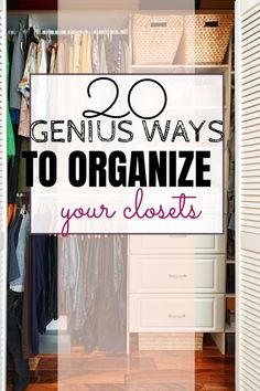 an organized closet with clothes hanging on shelves and the words genius ways to organize your closet