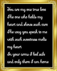 a black and gold frame with the words you are my one true love