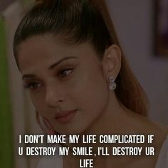 an image of a woman with the words don't make my life complicated if u destroy my smile i'll destroy our life