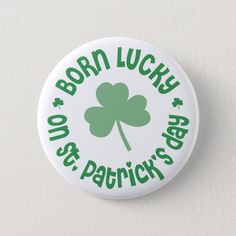 a button that says, no born lucky st patrick's day