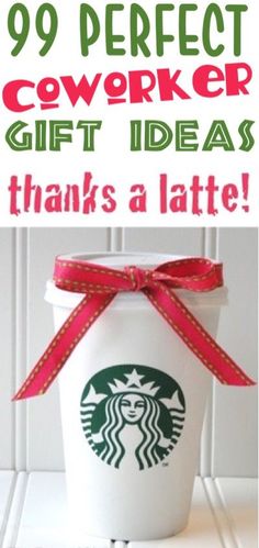 a starbucks cup with the words 99 perfect cower gift ideas thanks a latte