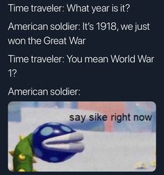 What Year Is It, Historical Humor, History Jokes, American Soldier, Clean Memes, Time Traveler, History Humor, Memes Humor, Hysterically Funny